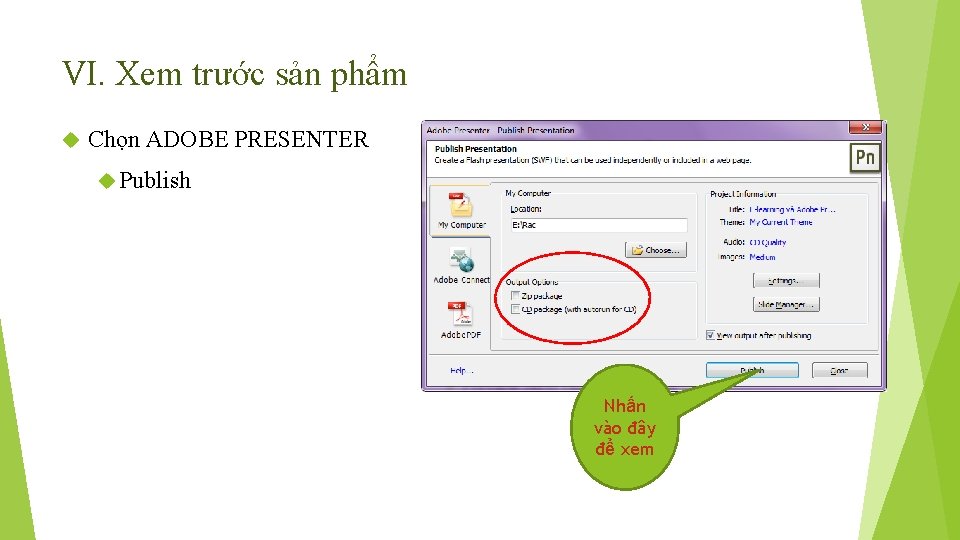 VI. Xem trước sản phẩm Chọn ADOBE PRESENTER Publish Nhấn vào đây để xem