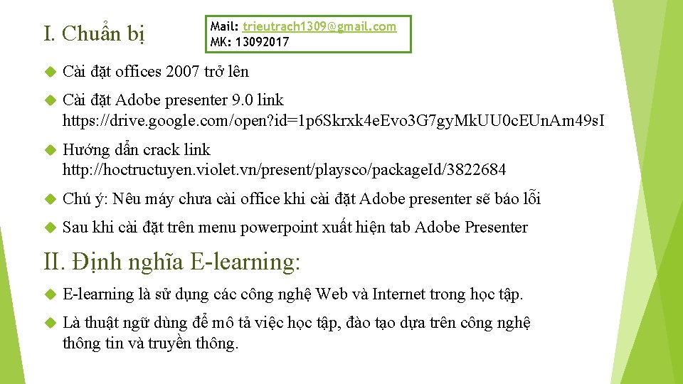 I. Chuẩn bị Mail: trieutrach 1309@gmail. com MK: 13092017 Cài đặt offices 2007 trở