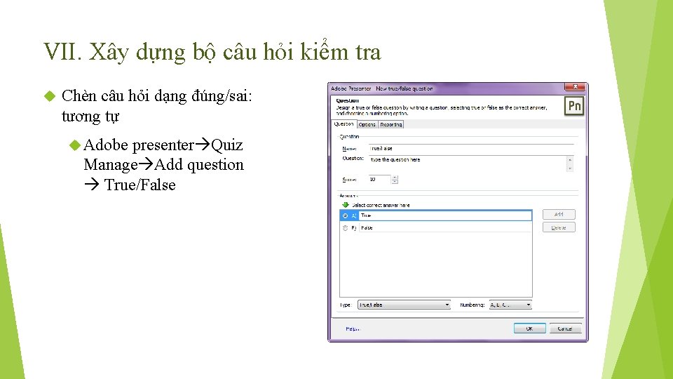 VII. Xây dựng bộ câu hỏi kiểm tra Chèn câu hỏi dạng đúng/sai: tương