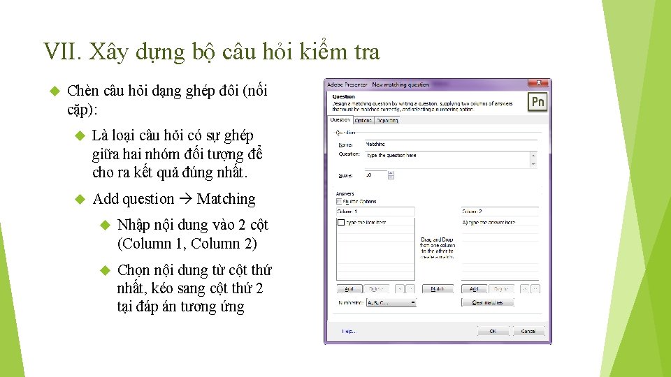 VII. Xây dựng bộ câu hỏi kiểm tra Chèn câu hỏi dạng ghép đôi