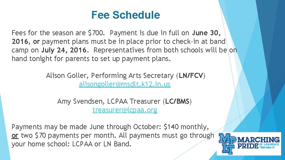 Fee Schedule Fees for the season are $700. Payment is due in full on