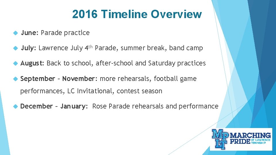 2016 Timeline Overview June: Parade practice July: Lawrence July 4 th Parade, summer break,