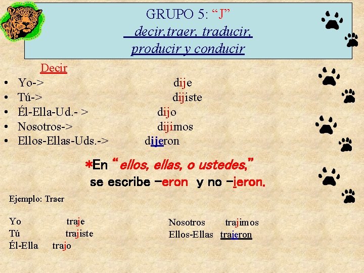 GRUPO 5: “J” decir, traer, traducir, producir y conducir • • • Decir Yo->