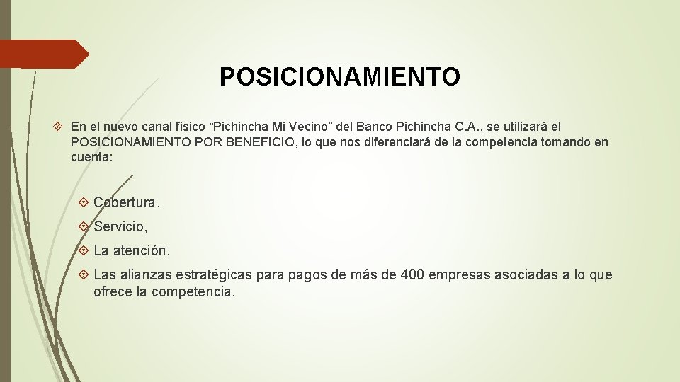 POSICIONAMIENTO En el nuevo canal físico “Pichincha Mi Vecino” del Banco Pichincha C. A.