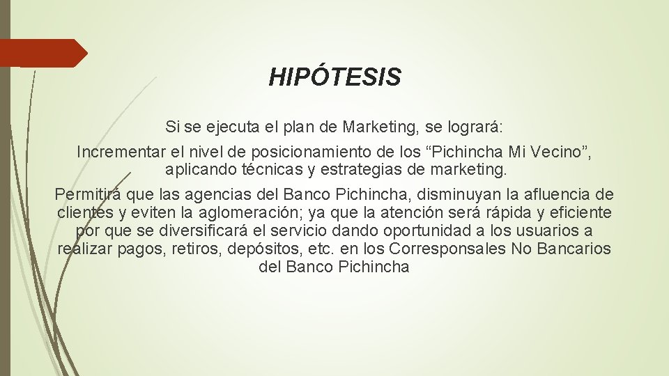 HIPÓTESIS Si se ejecuta el plan de Marketing, se logrará: Incrementar el nivel de