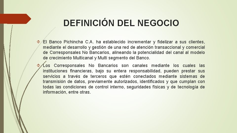 DEFINICIÓN DEL NEGOCIO El Banco Pichincha C. A. ha establecido incrementar y fidelizar a