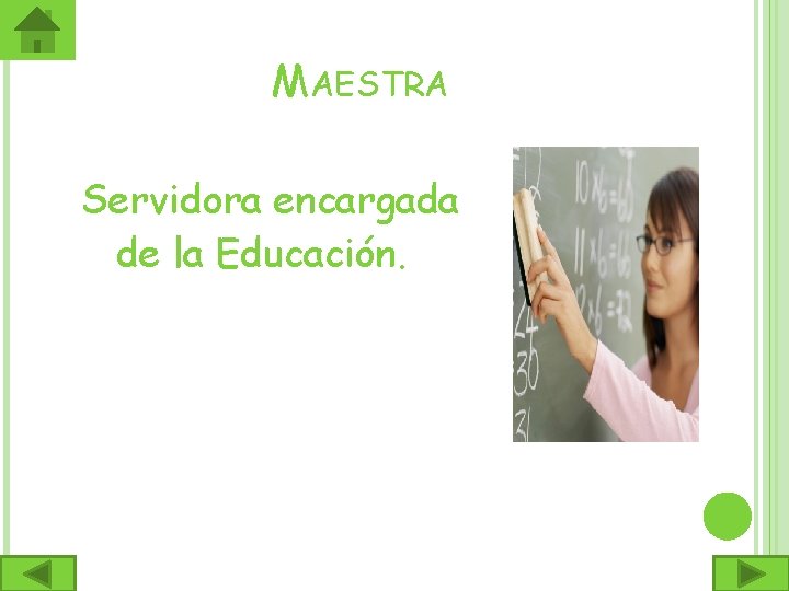 MAESTRA Servidora encargada de la Educación. 