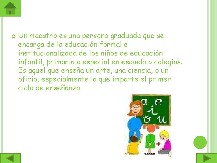  Un maestro es una persona graduada que se encarga de la educación formal