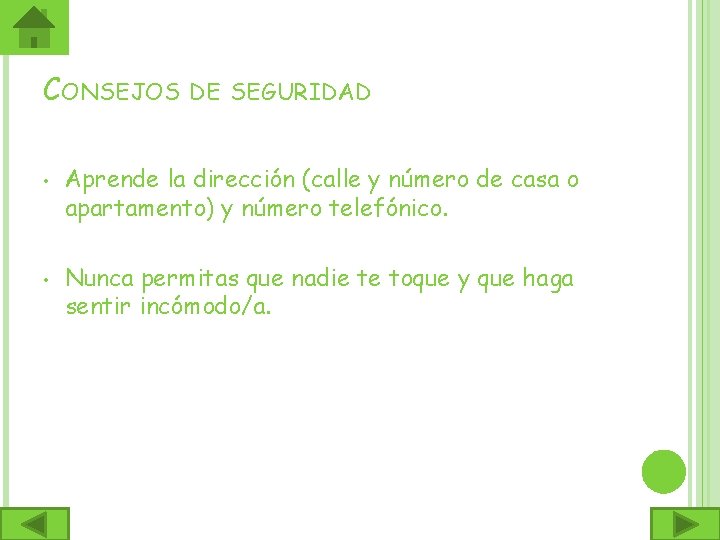 CONSEJOS • DE SEGURIDAD Aprende la dirección (calle y número de casa o apartamento)