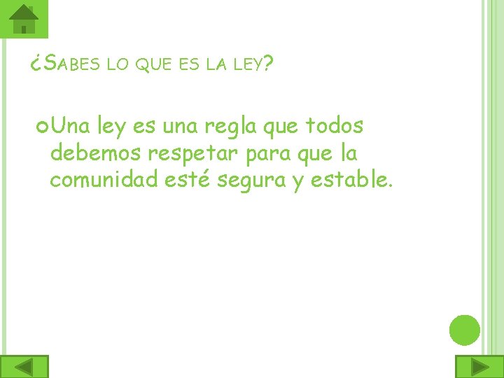 ¿SABES LO QUE ES LA LEY? Una ley es una regla que todos debemos