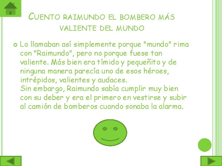 CUENTO RAIMUNDO EL BOMBERO MÁS VALIENTE DEL MUNDO Lo llamaban así simplemente porque "mundo"