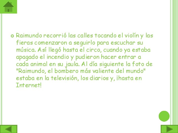  Raimundo recorrió las calles tocando el violín y las fieras comenzaron a seguirlo