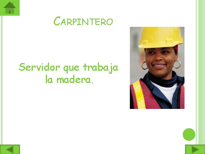 CARPINTERO Servidor que trabaja la madera. 