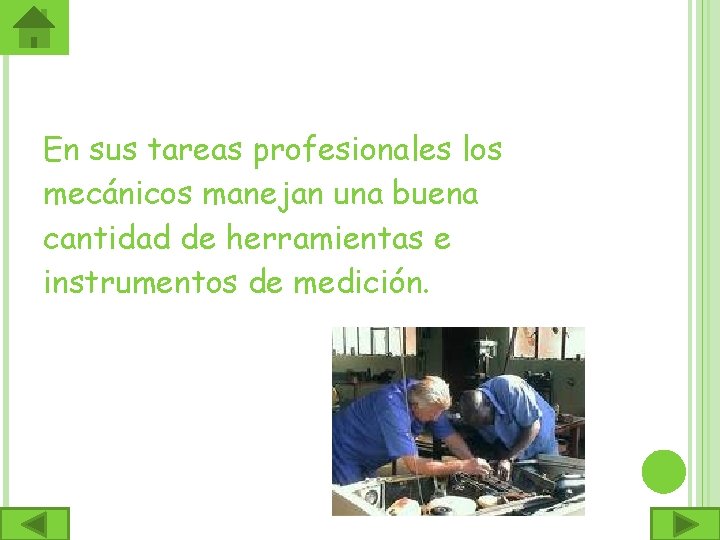 En sus tareas profesionales los mecánicos manejan una buena cantidad de herramientas e instrumentos