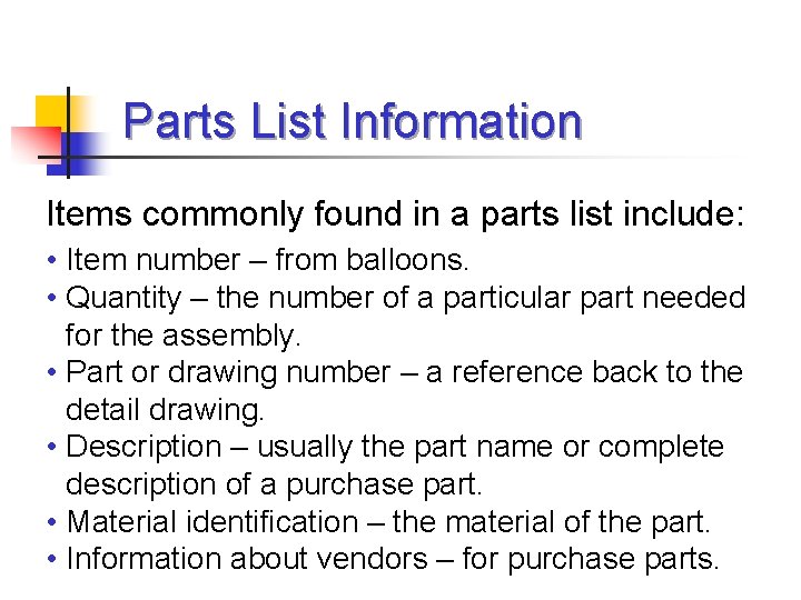 Parts List Information Items commonly found in a parts list include: • Item number