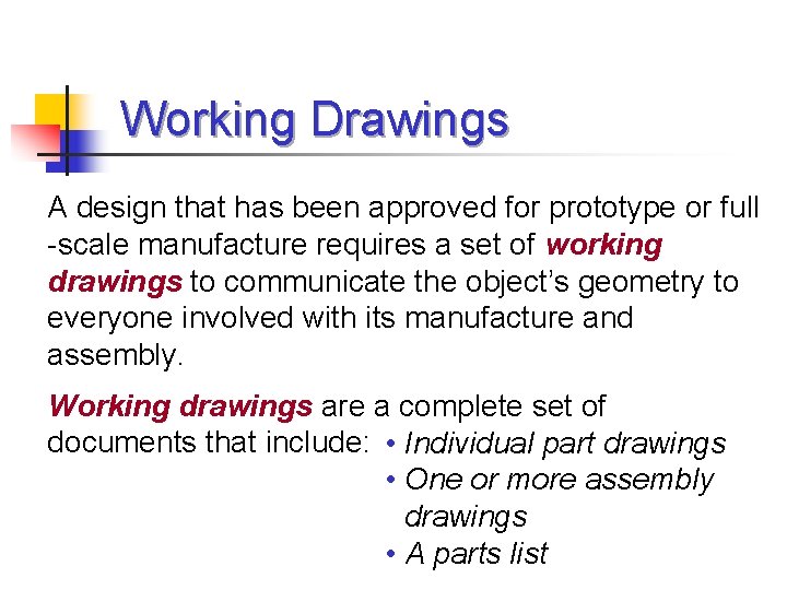 Working Drawings A design that has been approved for prototype or full -scale manufacture