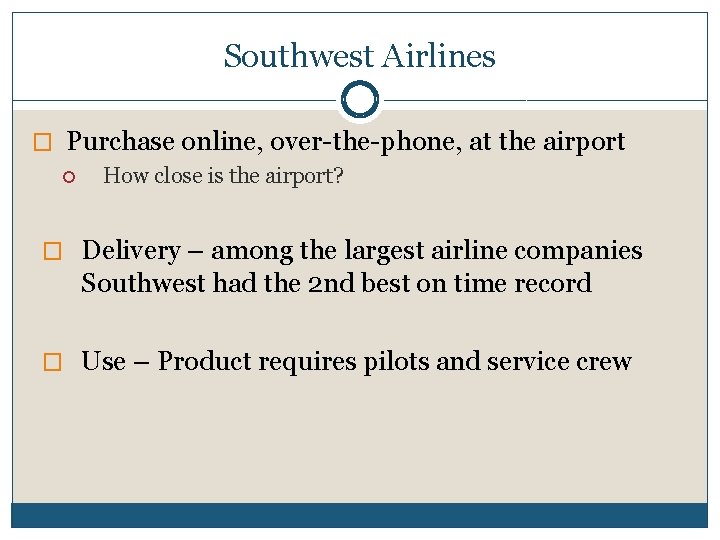 Southwest Airlines � Purchase online, over-the-phone, at the airport How close is the airport? Southwest Airlines � Purchase online, over-the-phone, at the airport How close is the airport?