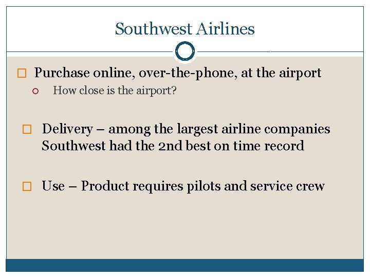 Southwest Airlines � Purchase online, over-the-phone, at the airport How close is the airport?