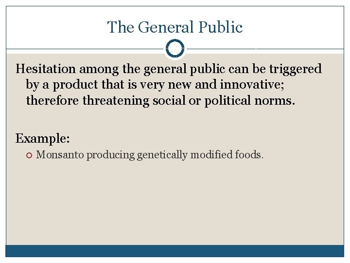 The General Public Hesitation among the general public can be triggered by a product