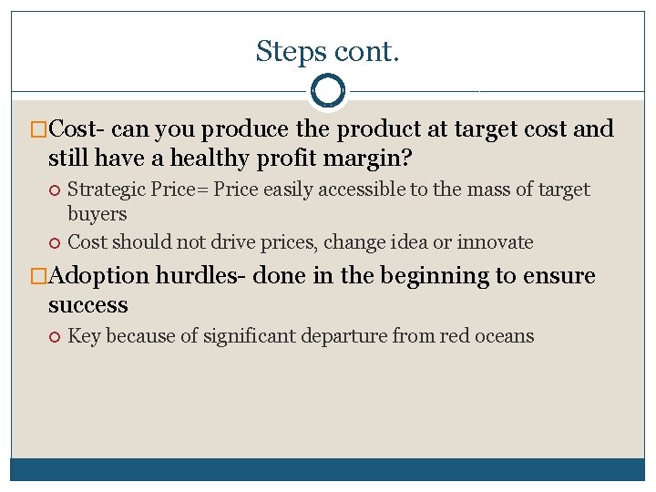 Steps cont. �Cost- can you produce the product at target cost and still have Steps cont. �Cost- can you produce the product at target cost and still have