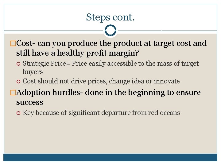 Steps cont. �Cost- can you produce the product at target cost and still have