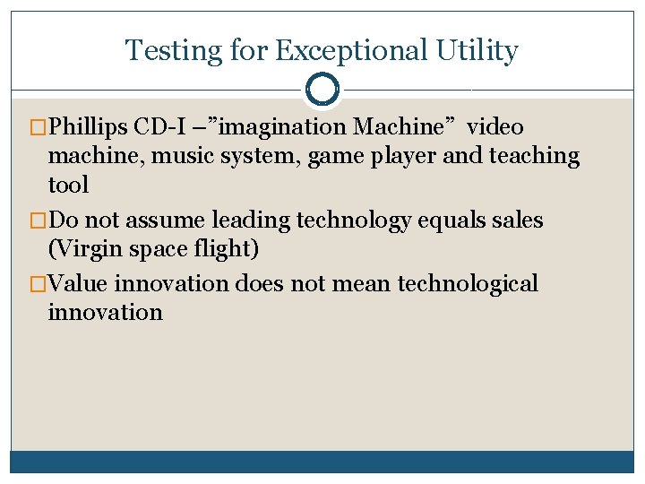 Testing for Exceptional Utility �Phillips CD-I –”imagination Machine” video machine, music system, game player
