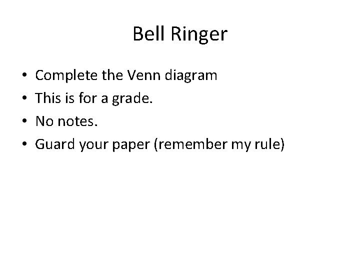 Bell Ringer • • Complete the Venn diagram This is for a grade. No