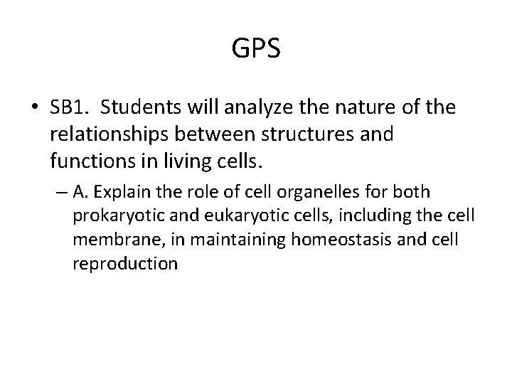 GPS • SB 1. Students will analyze the nature of the relationships between structures