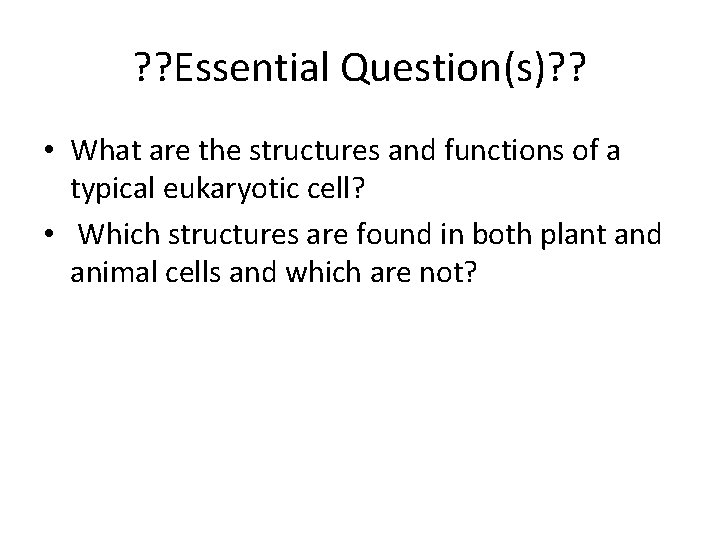 ? ? Essential Question(s)? ? • What are the structures and functions of a