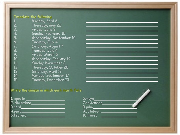 Translate the following: 1. Monday, April 6 2. Thursday, May 22 3. Friday, June