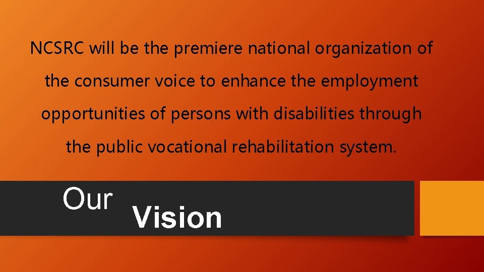 NCSRC will be the premiere national organization of the consumer voice to enhance the