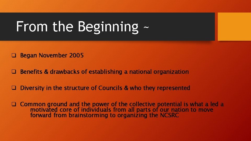 From the Beginning ~ q Began November 2005 q Benefits & drawbacks of establishing