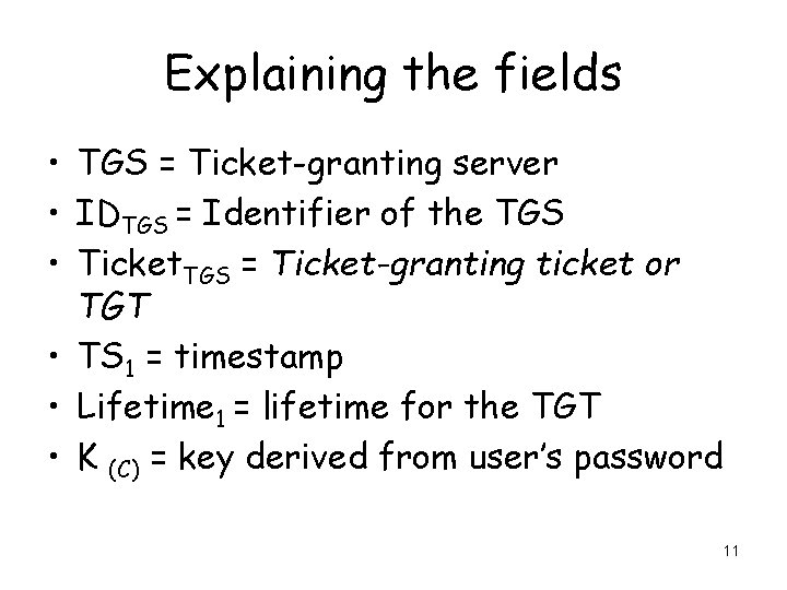 Explaining the fields • TGS = Ticket-granting server • IDTGS = Identifier of the