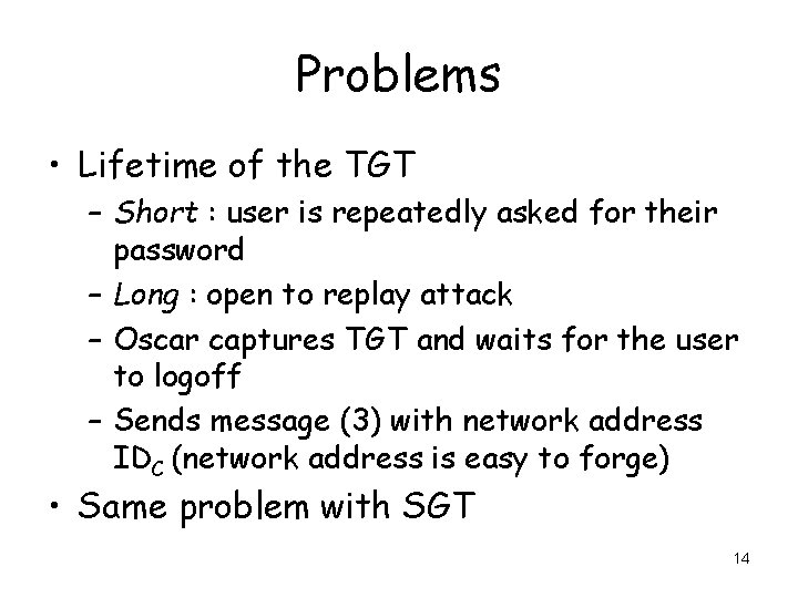 Problems • Lifetime of the TGT – Short : user is repeatedly asked for