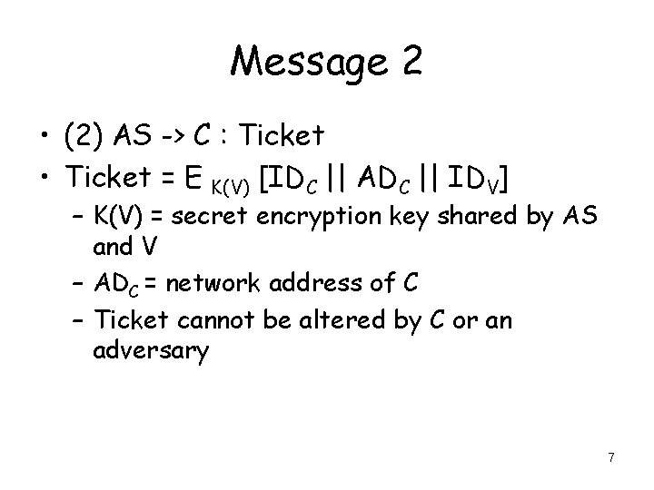 Message 2 • (2) AS -> C : Ticket • Ticket = E K(V)