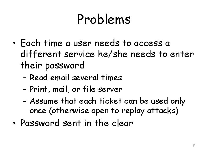 Problems • Each time a user needs to access a different service he/she needs