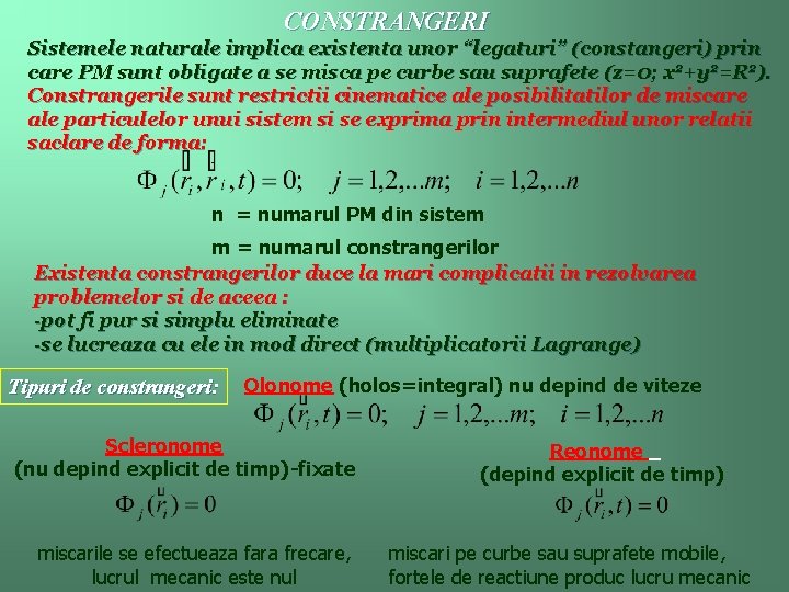 CONSTRANGERI Sistemele naturale implica existenta unor “legaturi” (constangeri) prin care PM sunt obligate a