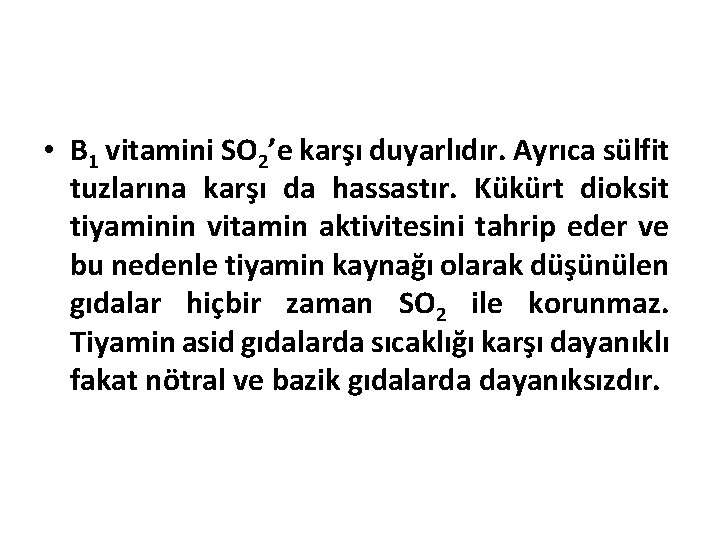  • B 1 vitamini SO 2’e karşı duyarlıdır. Ayrıca sülfit tuzlarına karşı da