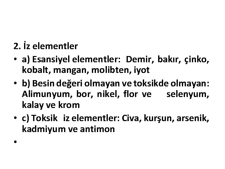 2. İz elementler • a) Esansiyel elementler: Demir, bakır, çinko, kobalt, mangan, molibten, iyot