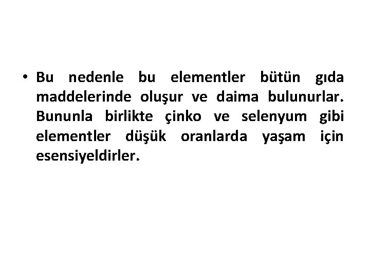  • Bu nedenle bu elementler bütün gıda maddelerinde oluşur ve daima bulunurlar. Bununla