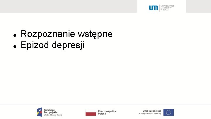  Rozpoznanie wstępne Epizod depresji 