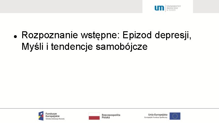  Rozpoznanie wstępne: Epizod depresji, Myśli i tendencje samobójcze 