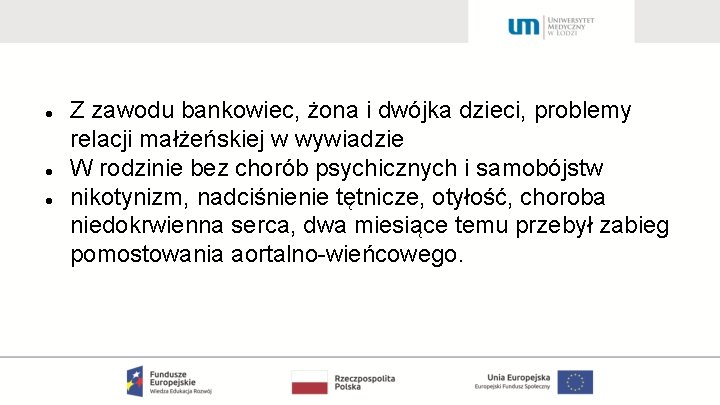  Z zawodu bankowiec, żona i dwójka dzieci, problemy relacji małżeńskiej w wywiadzie W