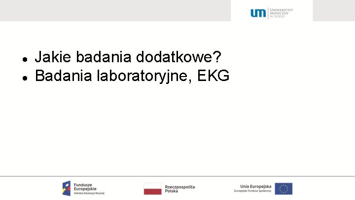  Jakie badania dodatkowe? Badania laboratoryjne, EKG 