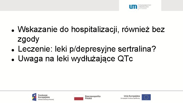  Wskazanie do hospitalizacji, również bez zgody Leczenie: leki p/depresyjne sertralina? Uwaga na leki