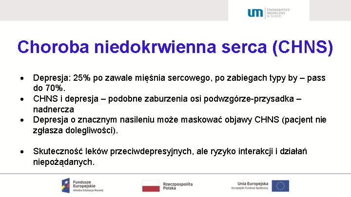 Choroba niedokrwienna serca (CHNS) Depresja: 25% po zawale mięśnia sercowego, po zabiegach typy by