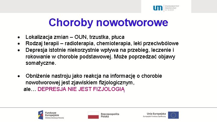 Choroby nowotworowe Lokalizacja zmian – OUN, trzustka, płuca Rodzaj terapii – radioterapia, chemioterapia, leki