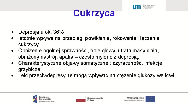 Cukrzyca Depresja u ok. 36% Istotnie wpływa na przebieg, powikłania, rokowanie i leczenie cukrzycy.