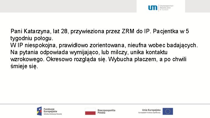 Pani Katarzyna, lat 28, przywieziona przez ZRM do IP. Pacjentka w 5 tygodniu połogu.