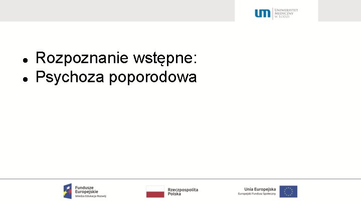  Rozpoznanie wstępne: Psychoza poporodowa 